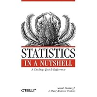 Statistics in a Nutshell: A Desktop Quick Reference (In a Nutshell (O'Reilly)) Statistics in a Nutshell: A Desktop Quick Reference (In a Nutshell (O'Reilly)) Paperback