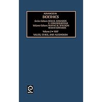 Values, Ethics and Alcoholism (Advances in Bioethics, 3) Values, Ethics and Alcoholism (Advances in Bioethics, 3) Hardcover