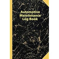 Automotive Maintenance Log Book: Vehicle Maintenance Log Book Service and Repair Vehicle Service Log Book and Record Book for Cars Trucks Motorcycles ... Books Vehicles log sheets) Volume 5 Automotive Maintenance Log Book: Vehicle Maintenance Log Book Service and Repair Vehicle Service Log Book and Record Book for Cars Trucks Motorcycles ... Books Vehicles log sheets) Volume 5 Paperback