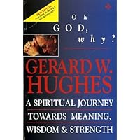 Oh God, Why? : A Spiritual Journey Towards Meaning, Wisdom and Strength Oh God, Why? : A Spiritual Journey Towards Meaning, Wisdom and Strength Paperback Mass Market Paperback