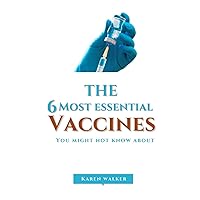 THE 6 MOST ESSENTIAL VACCINES YOU MIGHT NOT KNOW ABOUT