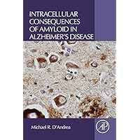 Intracellular Consequences of Amyloid in Alzheimer's Disease Intracellular Consequences of Amyloid in Alzheimer's Disease Kindle Paperback