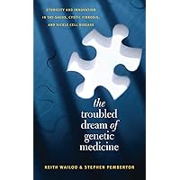 The Troubled Dream of Genetic Medicine: Ethnicity and Innovation in Tay-Sachs, Cystic Fibrosis, and Sickle Cell Disease The Troubled Dream of Genetic Medicine: Ethnicity and Innovation in Tay-Sachs, Cystic Fibrosis, and Sickle Cell Disease Paperback Kindle Hardcover