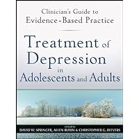 Treatment of Depression in Adolescents and Adults: Clinician's Guide to Evidence-Based Practice (Clinician's Guide to Evidence-Based Practice Series Book 4) Treatment of Depression in Adolescents and Adults: Clinician's Guide to Evidence-Based Practice (Clinician's Guide to Evidence-Based Practice Series Book 4) Kindle Paperback Mass Market Paperback
