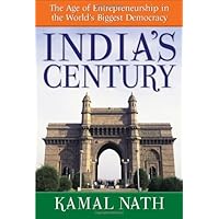 India's Century: The Age of Entrepreneurship in the World's Biggest Democracy India's Century: The Age of Entrepreneurship in the World's Biggest Democracy Kindle Hardcover