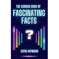 The Curious Book of Fascinating Facts: Interesting Facts from History, Science, Film, Music & More (Quizicle Quiz Books) The Curious Book of Fascinating Facts: Interesting Facts from History, Science, Film, Music & More (Quizicle Quiz Books) Kindle Paperback