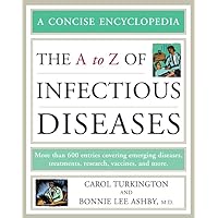 The A to Z of Infectious Diseases (Concise Encyclopedia) The A to Z of Infectious Diseases (Concise Encyclopedia) Paperback Kindle Hardcover