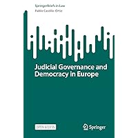 Judicial Governance and Democracy in Europe (SpringerBriefs in Law) Judicial Governance and Democracy in Europe (SpringerBriefs in Law) Kindle Paperback