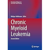 Chronic Myeloid Leukemia (Hematologic Malignancies) Chronic Myeloid Leukemia (Hematologic Malignancies) Kindle Hardcover Paperback