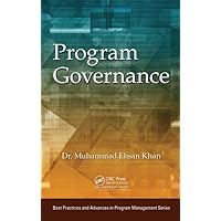 Program Governance (Best Practices and Advances in Program Management) Program Governance (Best Practices and Advances in Program Management) Hardcover Kindle Paperback