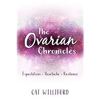 The Ovarian Chronicles The Ovarian Chronicles Paperback
