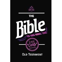 The Bible : Like OMG Edition: Old Testament (Summary Satire Series) The Bible : Like OMG Edition: Old Testament (Summary Satire Series) Paperback Kindle