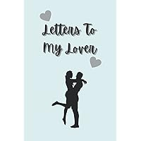 Letters To My Lover: Write your Letters to Future Husband or Wife, Engagement Proposal Gifts, Wedding Book Gift for Groom to Bride, Anniversary gift for him/her