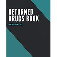Returned Drugs Book: EXPIRED & RETURNED DRUG INVENTORY, for drugs covered under the Controlled Drugs and Substances, Notebook Journal Controlled Drug, Recording And Medication Log Book (12).