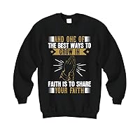 Faith Sweatshirt - and one of The Best Ways to Grow in Faith is to Share Your Faith - Black