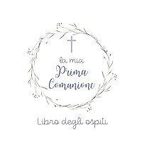 Guest Book La Mia Prima Comunione: Libro degli Ospiti per firme. Album fotografico, pagine bianche per dediche invitati, polaroid e photo booth. (Italian Edition)