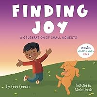 Finding Joy: A celebration of small moments (Growing Heart & Minds)