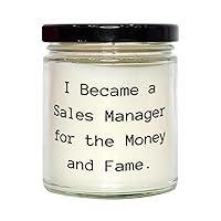 Nice Sales Manager Gifts, I Became a Sales Manager for The Money and Fame, Birthday Scent Candle for Sales Manager from Friends