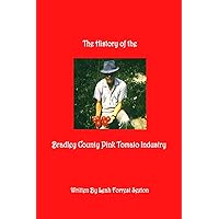 The History of the Bradley County Pink Tomato Industry The History of the Bradley County Pink Tomato Industry Paperback