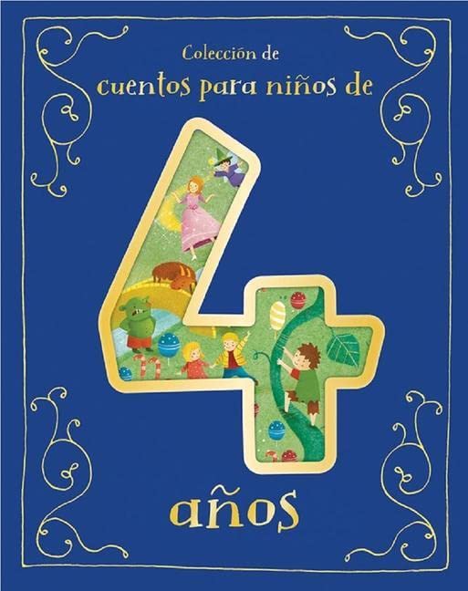 Cuentos para Niños de 4 Años/A Collection of Stories For 4 Year Olds (Spanish Edition)