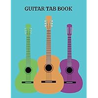 Guitar Tab Book: Guitar Tablature Notebook for Guitarists, Songwriters, Guitar Teachers and Students