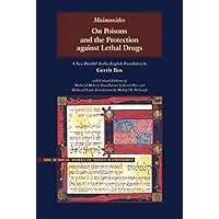 On Poisons and the Protection against Lethal Drugs: A Parallel Arabic-English Edition (Medical Works of Moses Maimonides) On Poisons and the Protection against Lethal Drugs: A Parallel Arabic-English Edition (Medical Works of Moses Maimonides) Hardcover