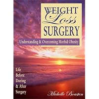 Weight Loss Surgery : Understanding & Overcoming Morbid Obesity - Life Before, During & After Surgery Weight Loss Surgery : Understanding & Overcoming Morbid Obesity - Life Before, During & After Surgery Paperback