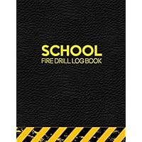 School Fire Drill Book: Fire Alarm Safety Organiser & Log Book - For Workplace, Schools Etc | Health And Safety Compliance | Record Over 1000 Drills, Schedules, Evacuation Plan, Important Information.