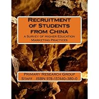 Recruitment of Students from China: a Survey of Higher Education Marketing Practices Recruitment of Students from China: a Survey of Higher Education Marketing Practices Paperback