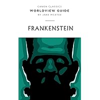 Worldview Guide for Frankenstein (Canon Classics Literature Series)