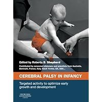 Cerebral Palsy in Infancy: targeted activity to optimize early growth and development Cerebral Palsy in Infancy: targeted activity to optimize early growth and development eTextbook Hardcover