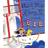 How to Make a Cherry Pie and See the U.S.A. How to Make a Cherry Pie and See the U.S.A. Hardcover Paperback Kindle School & Library Binding