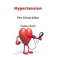 Hypertension : The Silent Killer Hypertension : The Silent Killer Kindle Paperback