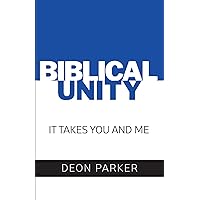 Biblical Unity: It Takes You And Me Biblical Unity: It Takes You And Me Paperback Kindle