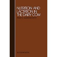 Nutrition and Lactation in the Dairy Cow (EASTER SCHOOL IN AGRICULTURAL SCIENCE//PROCEEDINGS) Nutrition and Lactation in the Dairy Cow (EASTER SCHOOL IN AGRICULTURAL SCIENCE//PROCEEDINGS) Kindle Hardcover Paperback
