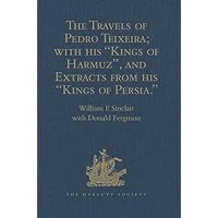 The Travels of Pedro Teixeira; with his 'Kings of Harmuz', and Extracts from his 'Kings of Persia' (Hakluyt Society, Second Series) The Travels of Pedro Teixeira; with his 'Kings of Harmuz', and Extracts from his 'Kings of Persia' (Hakluyt Society, Second Series) Hardcover Kindle