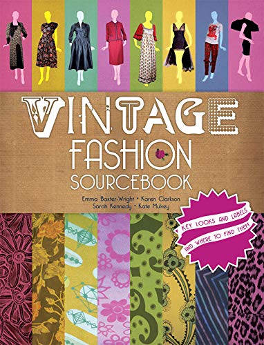 Vintage Fashion Sourcebook: Key Looks and Labels and Where to Find Them