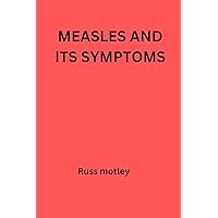 Measles and its symptoms Measles and its symptoms Kindle Paperback