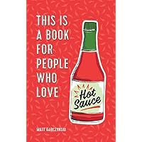 This Is a Book for People Who Love Hot Sauce This Is a Book for People Who Love Hot Sauce Hardcover Kindle Audible Audiobook
