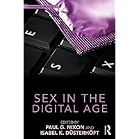 Sex in the Digital Age (Sexualities in Society) Sex in the Digital Age (Sexualities in Society) Kindle Hardcover Paperback