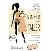 101 ways to look slimmer and taller (black & white edition): Look thinner and attractive through no-cost tips