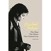 Michael Jackson: The Man, the Music, the Controversy Michael Jackson: The Man, the Music, the Controversy Paperback Audible Audiobook Kindle Hardcover