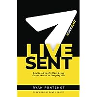 Live Sent: Equipping You to Have Jesus Conversations in Everyday Life Live Sent: Equipping You to Have Jesus Conversations in Everyday Life Paperback Kindle Hardcover