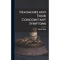 Headaches and Their Concomitant Symptoms Headaches and Their Concomitant Symptoms Hardcover Paperback