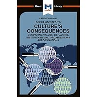 An Analysis of Geert Hofstede's Culture's Consequences: Comparing Values, Behaviors, Institutes and Organizations across Nations (The Macat Library) An Analysis of Geert Hofstede's Culture's Consequences: Comparing Values, Behaviors, Institutes and Organizations across Nations (The Macat Library) Kindle Paperback Hardcover