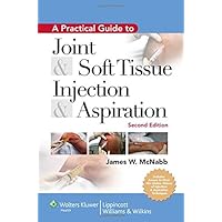 A Practical Guide to Joint & Soft Tissue Injection & Aspiration: An Illustrated Text for Primary Care Providers A Practical Guide to Joint & Soft Tissue Injection & Aspiration: An Illustrated Text for Primary Care Providers Hardcover