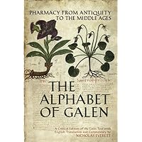 The Alphabet of Galen: Pharmacy from Antiquity to the Middle Ages The Alphabet of Galen: Pharmacy from Antiquity to the Middle Ages Hardcover Paperback
