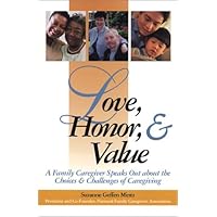 Love, Honor & Value: A Family Caregiver Speaks Out About the Choices and Challenges of Caregiving (Capital Cares) Love, Honor & Value: A Family Caregiver Speaks Out About the Choices and Challenges of Caregiving (Capital Cares) Paperback