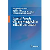 Essential Aspects of Immunometabolism in Health and Disease Essential Aspects of Immunometabolism in Health and Disease Kindle Hardcover Paperback