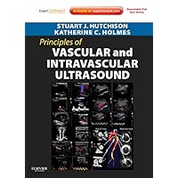 Principles of Vascular and Intravascular Ultrasound: Expert Consult - Online and Print (Principles of Cardiovascular Imaging) Principles of Vascular and Intravascular Ultrasound: Expert Consult - Online and Print (Principles of Cardiovascular Imaging) Hardcover